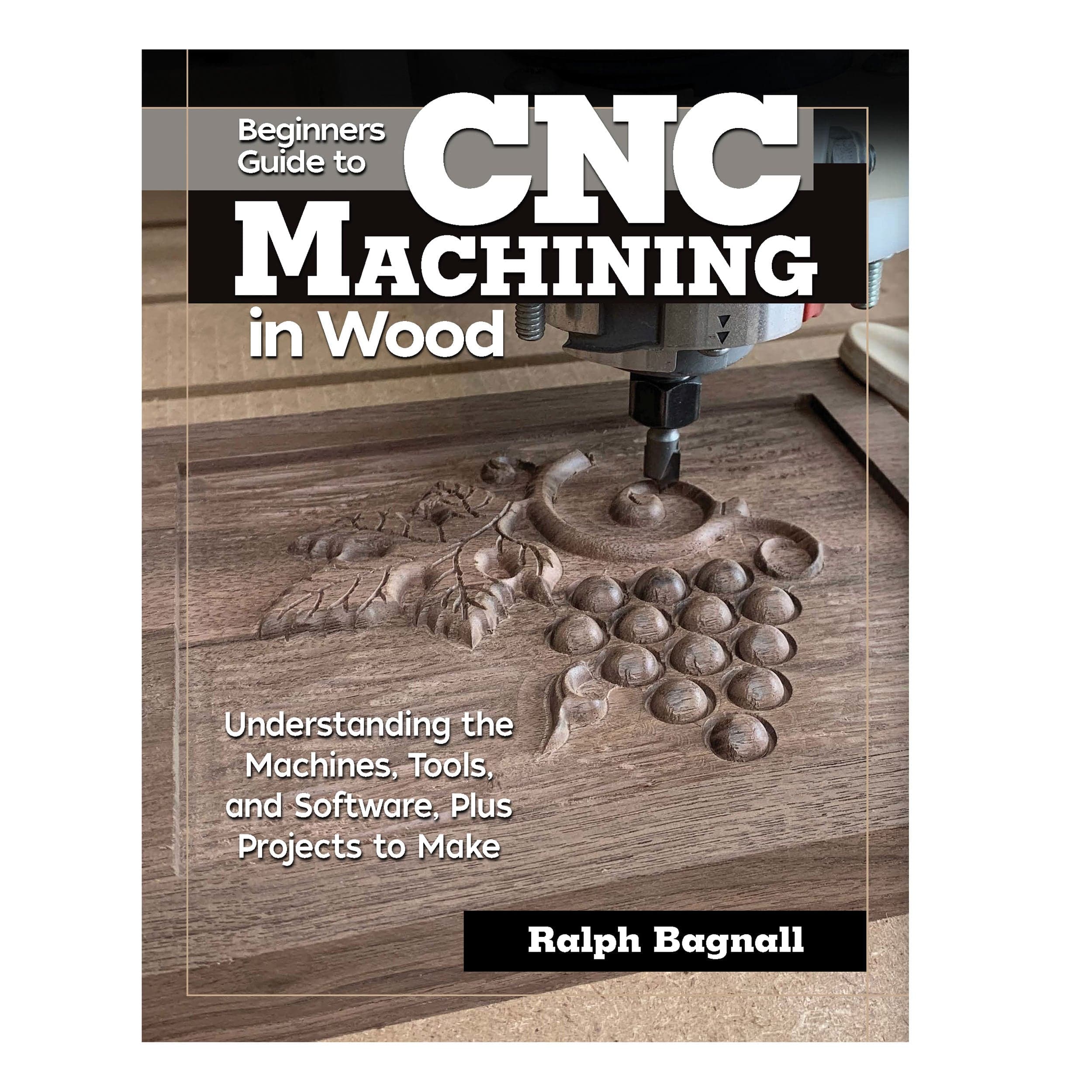 Beginner's Guide to CNC Machining in Wood: Understanding the Machines, Tools, and Software, Plus Projects to Make - Image 1