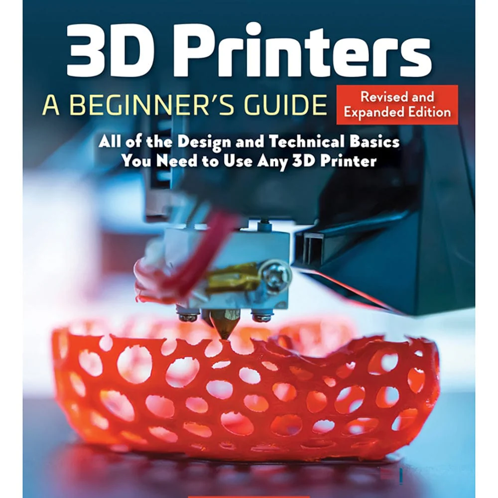 3D Printers: A Beginner’s Guide, 2nd Revised and Expanded Edition