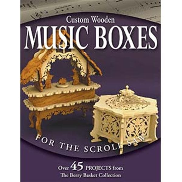 Custom Wooden Music Boxes for the Scroll Saw: Over 45 Projects from the Berry Basket Collection - Image 1