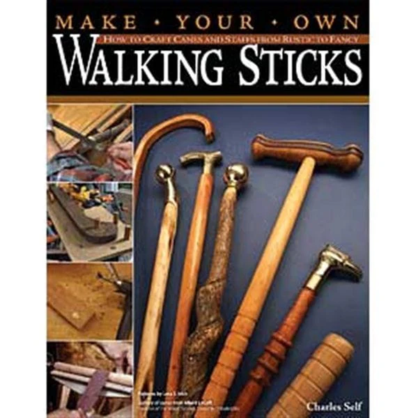 Make Your Own Walking Sticks: How to Craft Canes and Staffs from Rustic to Fancy - Image 1