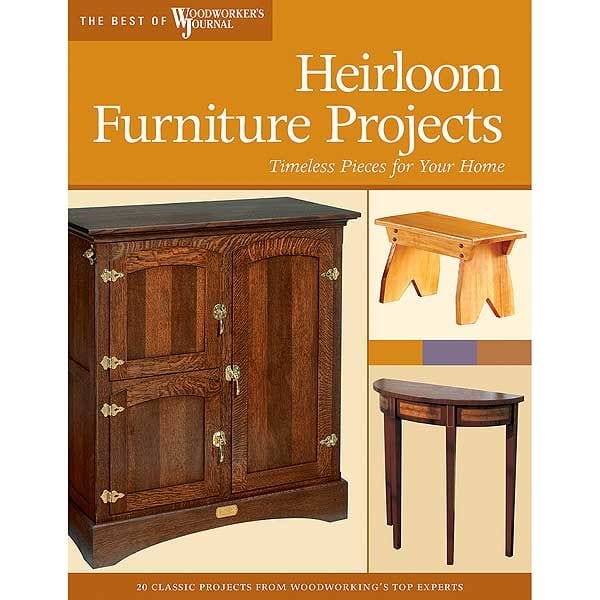 Heirloom Furniture Projects: Timeless Pieces for Your Home (Best of WWJ) - Image 1