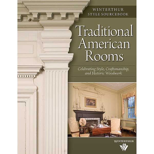 Traditional American Rooms: Celebrating Style, Craftsmanship, and Historic Woodwork (Winterthur Style Sourcebook) - Image 1